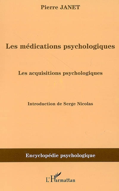 Les médications psychologiques (1919). Vol. 3. Les acquisitions psychologiques