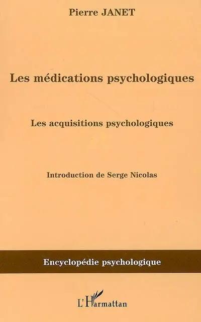 Les médications psychologiques (1919). Vol. 3. Les acquisitions psychologiques
