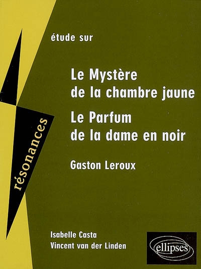 Etude sur Gaston Leroux, Le mystère de la chambre jaune et Le parfum de la dame en noir