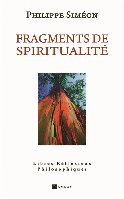 Fragments de spiritualité : libres réflexions philosophiques