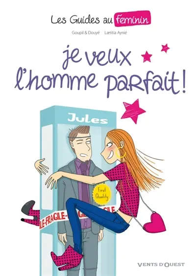 Les guides au féminin. Vol. 1. Je veux l'homme parfait !