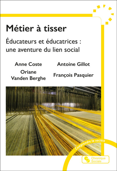 Métier à tisser : éducateurs et éducatrices : une aventure du lien social