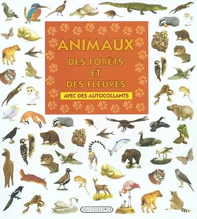 Animaux des forêts et des fleuves : avec des autocollants