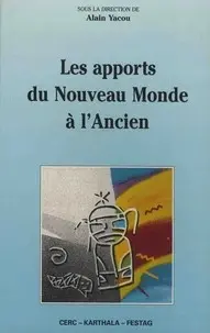 Les apports du Nouveau Monde à l'Ancien : actes du colloque du Festag (Festival des Arts de Guadeloupe) des 23-25 juillet 1991