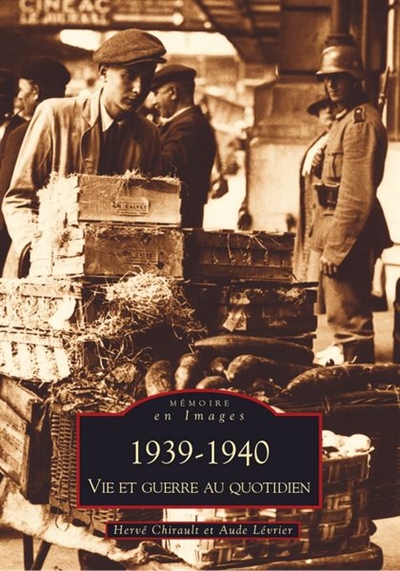 1939-1940, vie et guerre au quotidien