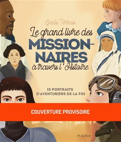 Saints : 15 vies extraordinaires de Pierre à Mère Teresa