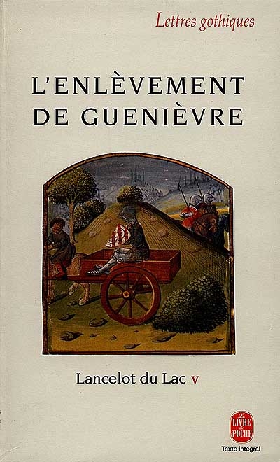 Lancelot du lac : roman français du XIIIe siècle. Vol. 5. L'enlèvement de Guenièvre