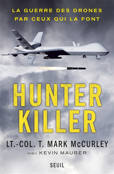 Hunter killer : la guerre des drones par ceux qui la font