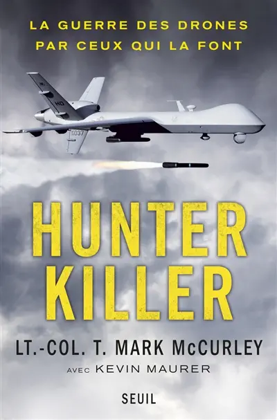 Hunter killer : la guerre des drones par ceux qui la font