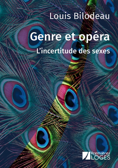 Genre et opéra : l'incertitude des sexes - Louis Bilodeau