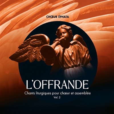 L'Offrande, Vol. 2 : Chants...