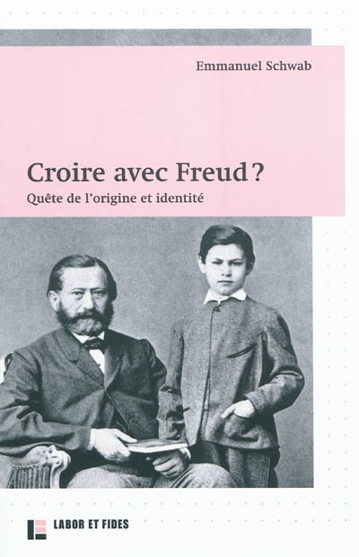 Croire avec Freud ? : quête de l'origine et identité