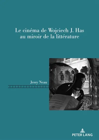 Le cinéma de Wojciech J. Has au miroir de la littérature
