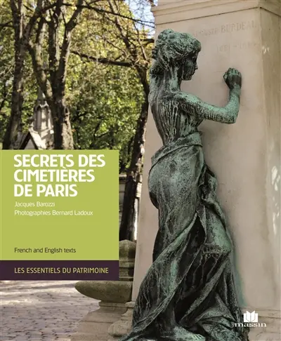 Secrets des cimetières de Paris. Secrets of the Paris Cemeteries