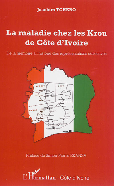 La maladie chez les Krou de Côte d'Ivoire : de la mémoire à l'histoire des représentations collectives