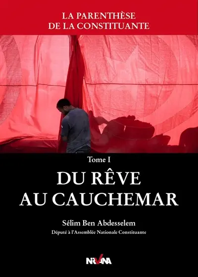 La parenthèse de la Constituante. Vol. 1. Du rêve au cauchemar