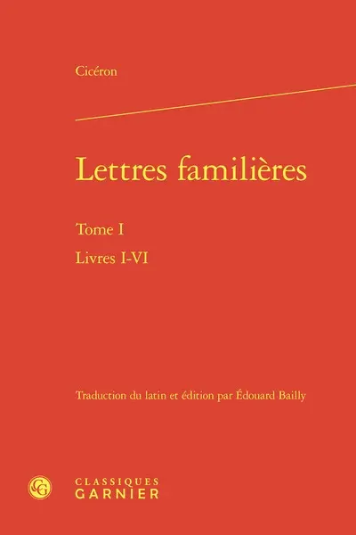 Lettres familières. Vol. 1. Livres I-VI