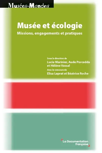 Musée et écologie : missions, engagements et pratiques Musée et écologie : missions, engagements et pratiques
