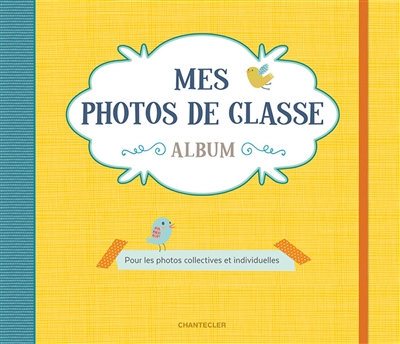 mes photos de classe : album (jaune) : pour les photos collectives et individuelles