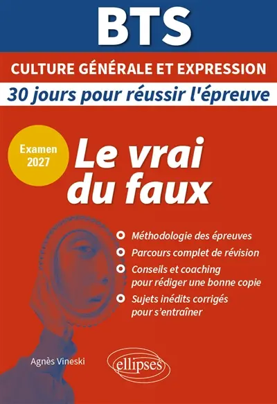 Le vrai du faux : BTS culture générale et expression : 30 jours pour réussir l'épreuve, examen 2027
