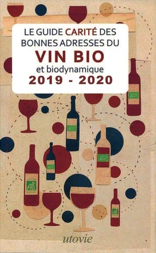 Le guide Carité des bonnes adresses du vin bio et biodynamique : 2019-2020