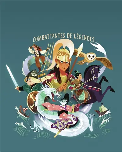 Conte-moi l'aventure. Combattantes de légende Conte-moi l'aventure. Combattantes de légende