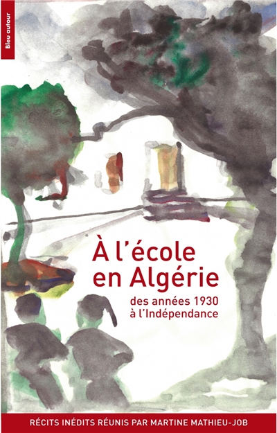 A l'école en Algérie : des années 1930 à l'indépendance