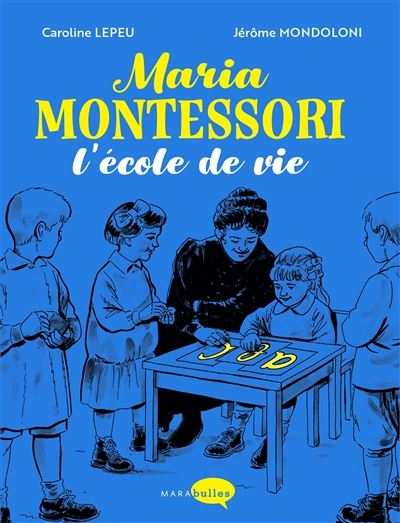 Maria Montessori : l'école de vie