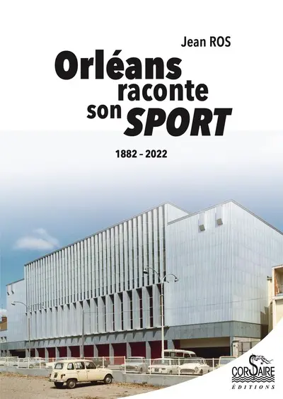 Orléans raconte son sport : 1882-2022