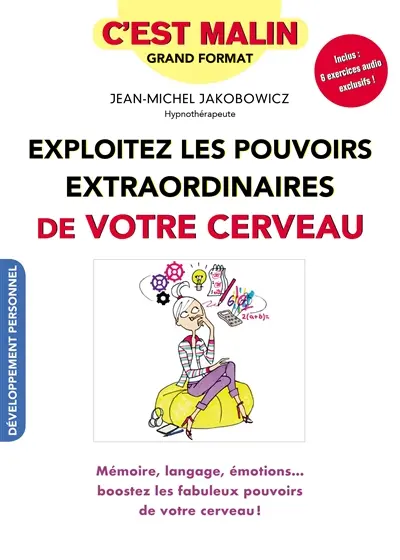 Exploitez les pouvoirs extraordinaires de votre cerveau