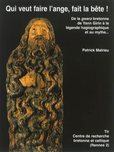 Qui veut faire l'ange, fait la bête : de la gwerz bretonne de Yann Girin à la légende hagiographique et au mythe...