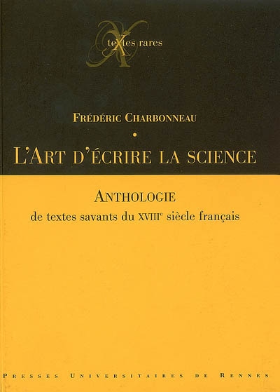L'art d'écrire la science : anthologie de textes savants du XVIIIe siècle français