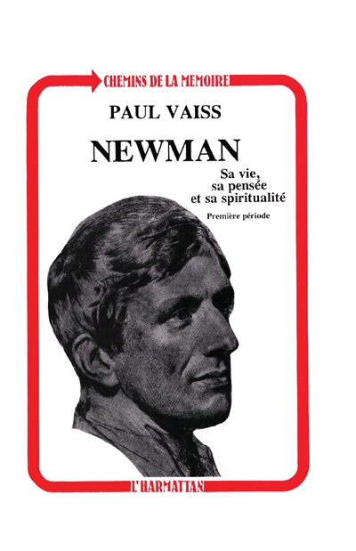 Newman : sa vie, sa pensée et sa spiritualité, première période, 1801-1832