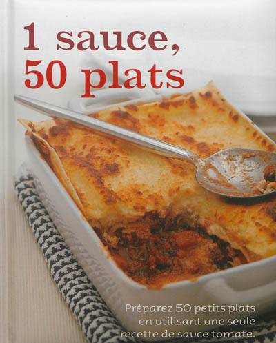 1 sauce, 50 plats : préparez 50 petits plats en utilisant une seule recette de sauce tomate