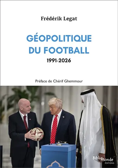 Géopolitique du football. Vol. 5. 1991-2026