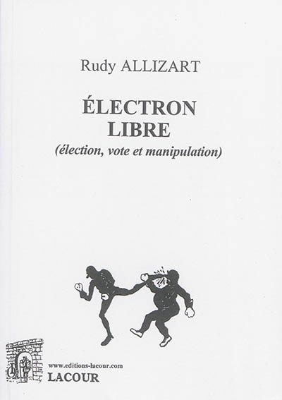Electron libre : élection, vote et manipulation