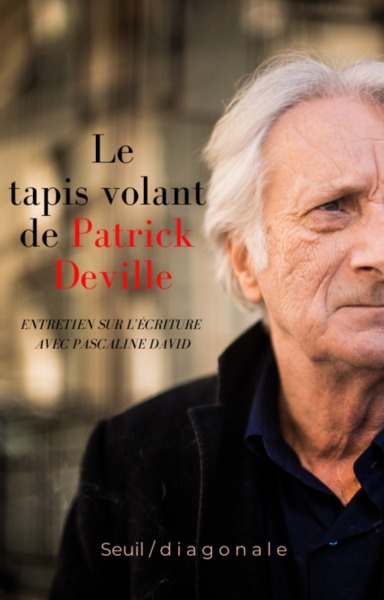 Le tapis volant de Patrick Deville : entretien sur l'écriture avec Pascaline David
