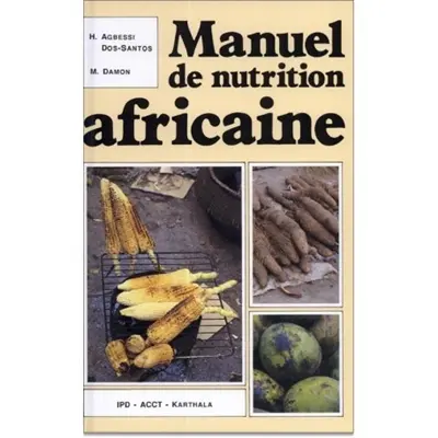 Manuel de nutrition africaine. Vol. 1. Eléments de base appliqués