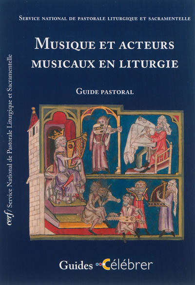 Musique et acteurs musicaux en liturgie : guide pastoral