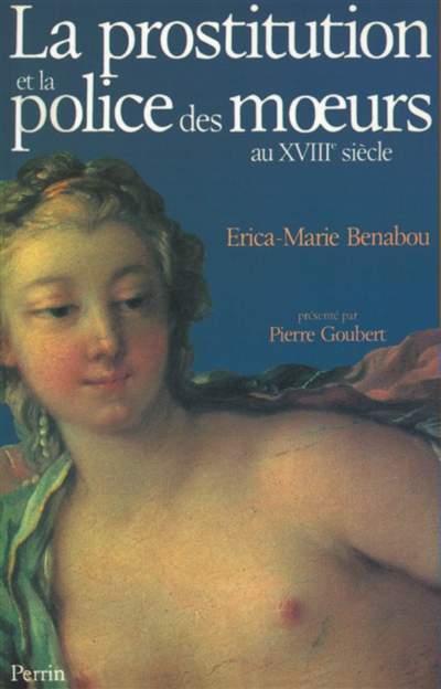 La Prostitution et la police des moeurs au XVIIIe siècle