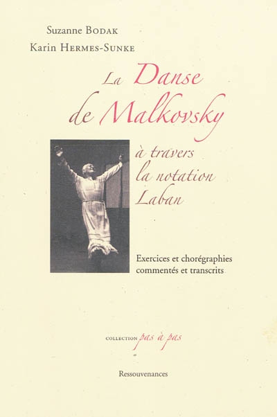 La danse de Malkovsky : à travers la notation Laban : exercices et chorégraphies commentés et transcrits