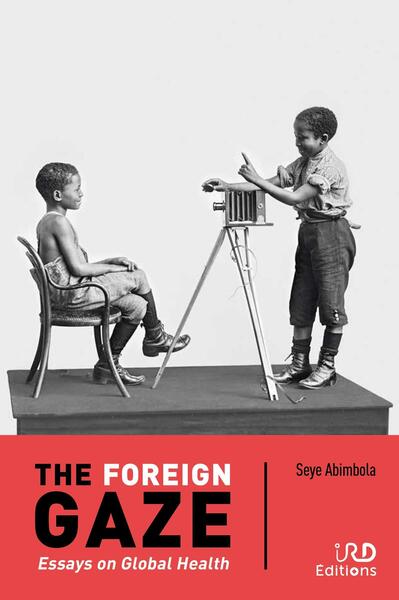 the foreign gaze : essays on global health