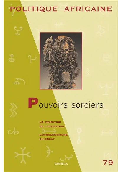 Politique africaine, n° 79. Pouvoirs sorciers