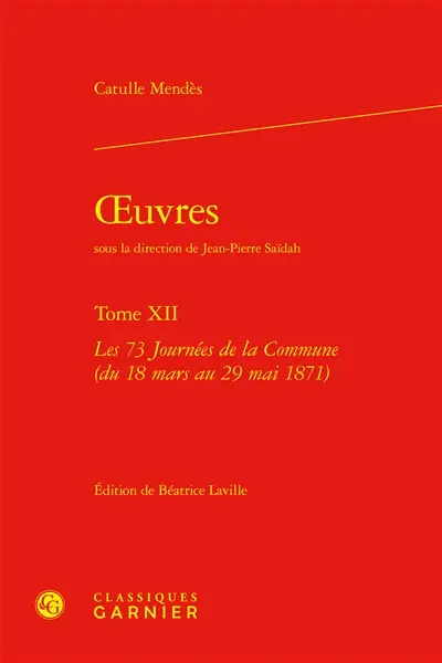 Oeuvres. Vol. 12. Les 73 journées de la Commune (du 18 mars au 29 mai 1871)