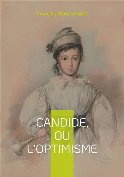 Candide, ou l'Optimisme : une odyssée satirique à travers les folies du monde et les illusions de la philosophie