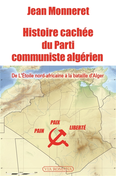 Histoire cachée du Parti communiste algérien : de l'Etoile nord-africaine à la bataille d'Alger