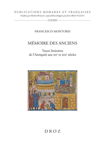 Mémoire des anciens : traces littéraires de l'Antiquité aux XIIe et XIIIe siècles