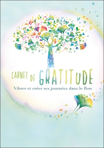 Carnet gratitude : vibrer et créer ses journées dans le flow