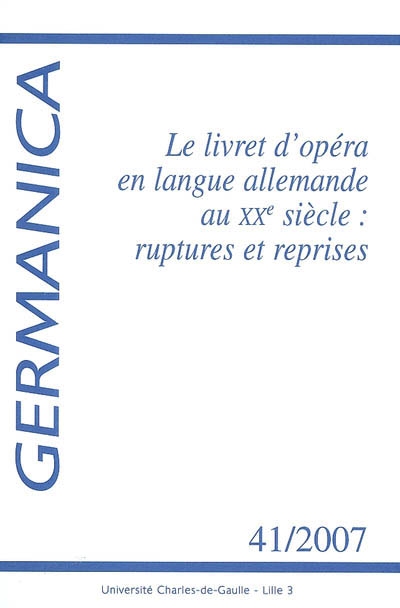 Germanica, n° 41. Le livret d'opéra en langue allemande au XXe siècle : ruptures et reprises