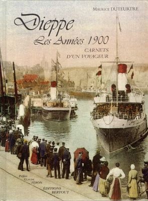 Dieppe, les années 1900 : carnets d'un voyageur